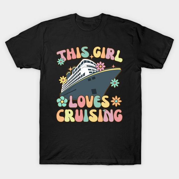 This Girl Loves Cruising Groovy Cruise Vacation Cruise Boat T-Shirt by Alex21